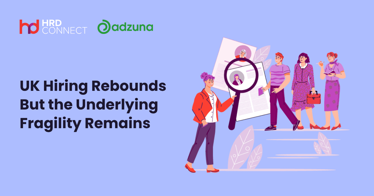 UK Hiring Rebounds but the Underlying Fragility Remains