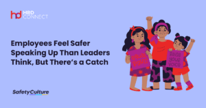 Employees Feel Safer Speaking Up Than Leaders Think, But There’s a Catch